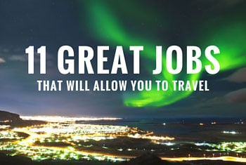 11 Great Jobs That Will Allow You To Travel