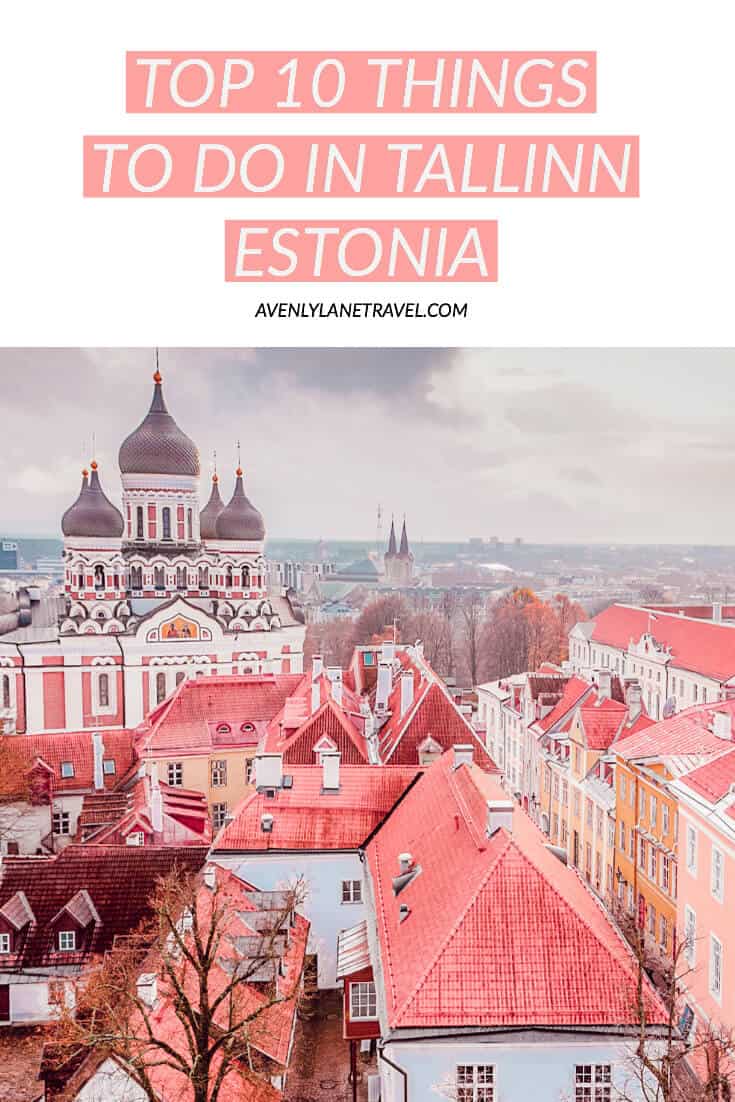 Best things to do in Tallinn Estonia! If you are planning on traveling to Europe you need to check out Tallinn. It is one of the most beautiful cities in Europe - a real life fairy tale! Check out the top 10 things to do in Tallinn on avenlylanetravel.com | #tallinn #tallinnestonia #estonia #europe #europetravel #travelinspiration #beautifulplaces #bucketlist #travelbucketlist #europebucketlist #avenlylane #avenlylanetravel